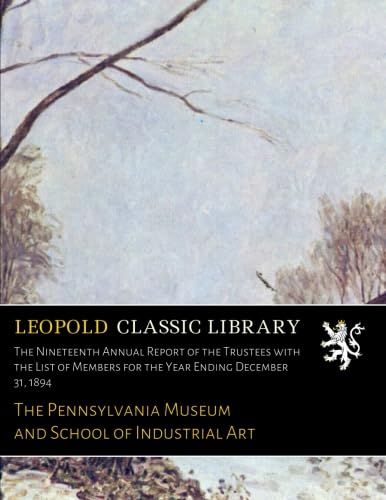 The Nineteenth Annual Report of the Trustees with the List of Members for the Year Ending December 31, 1894