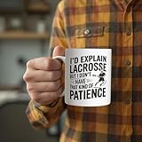 Casitika I'd Explain Lacrosse But I Don't Have That Kind of Patience. Funny Lacrosse Gifts for Teen Players, Lax Moms, Dads, and Coaches.