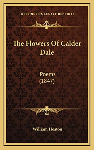 The Flowers Of Calder Dale: Poems (1847)