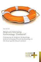 Anglican/Emerging Ecclesiology: Confused? 3639500946 Book Cover