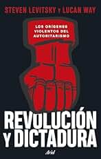 Revolución y Dictadura: Los orígenes violentos del autoritarismo (Ariel)