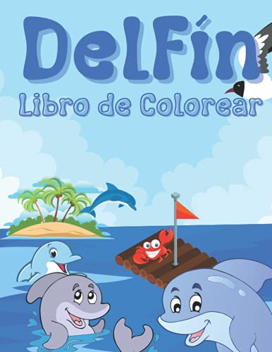 Delfín Libro de Colorear: Para Niñas y Niños de 2 a 12 años: Para Todos los que aman los Delfines: 2