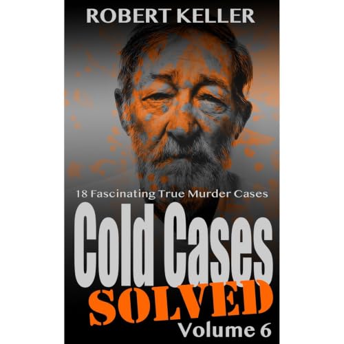 Cold Cases Solved Volume 6 Audiolibro Por Robert Keller arte de portada