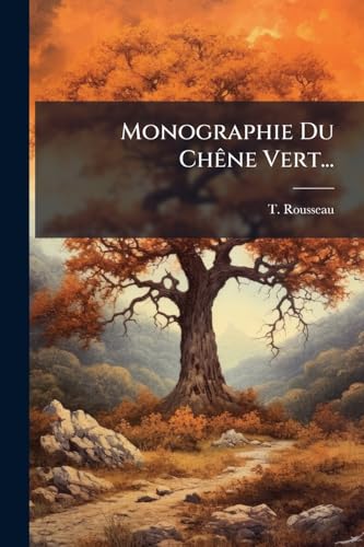 Monographie Du Chêne Vert... (French Edition)