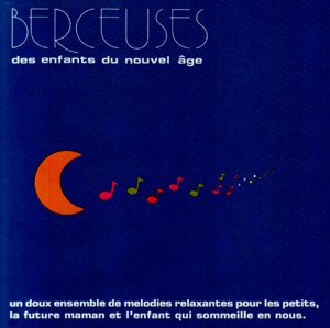 Berceuses des Enfants du nouvel Age [Audio CD] Various Artists [Audio CD] Various Artists