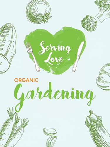 Serving Love: Organic Gardening
