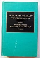 Autogenic Therapy, Volume VI: Treatment with Autogenic Neutralization 0808906925 Book Cover