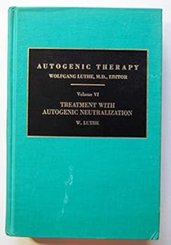 Hardcover Autogenic Therapy: Treatment with Autogenic Neutralization v. 6 Book