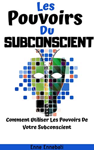  Subconscient : Les Pouvoirs Du Subconscient: Comment Utiliser Les Pouvoirs De Votre Subconscient Francais PDF