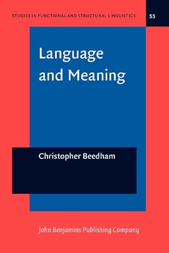 Language and Meaning: The Structural Creation of Reality (Studies in Functional and Structural Linguistics)
