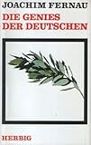 Die Genies der Deutschen: Die Leuchtfeuer verlöschen, der Blindflug beginnt - Joachim Fernau