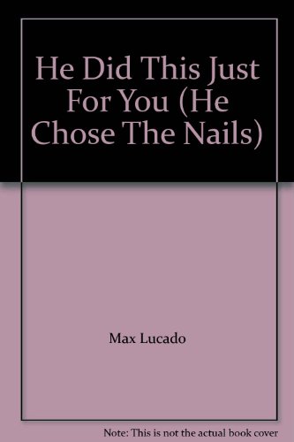 He Did This Just For You (He Chose The Nails) 1580613780 Book Cover
