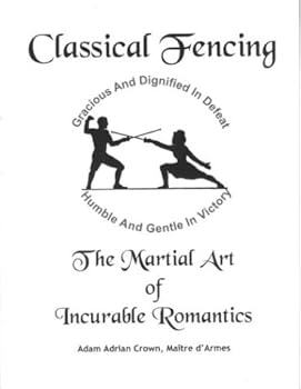 Paperback Classical Fencing: The Martial Art of Incurable Romantics Book