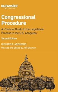 Congressional Procedure: A Practical Guide to the Legislative Process in the U.S. Congress