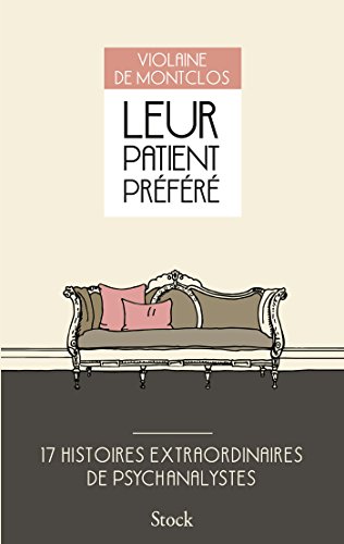 Télécharger Leur patient préféré : 17 histoires extraordinaires de psychanalystes (Essais - Documents) livre En ligne