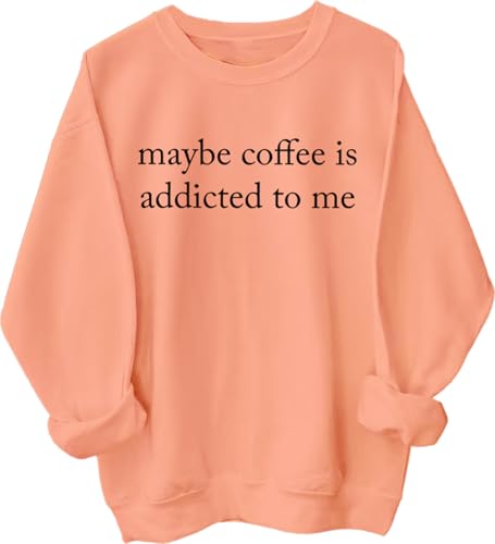 Maybe Coffee Is Addicted To Me Hoodie Maybe Coffee Is Addicted To Me Sweatshirt Casual Pullover Hoodie Long Sleeve