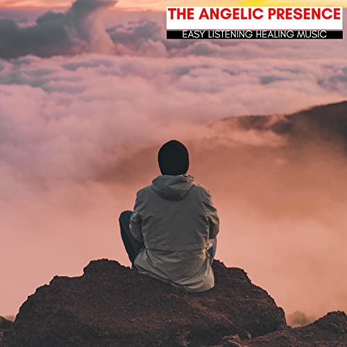 The Angelic Presence - Easy Listening Healing Music