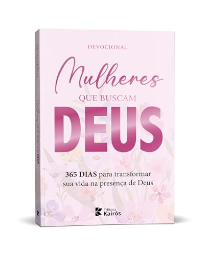 Mulheres que buscam Deus - 365 dias para transformar sua vida na ...