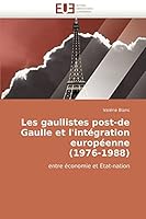 Les gaullistes post-de Gaulle et l'intégration européenne (1976-1988): entre économie et État-nation 6131514216 Book Cover