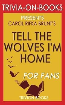 Carol Rifka Brunt's Tell the Wolves I'm Home - For Fans (Trivia-On-Books)