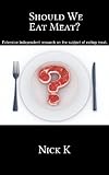 Should We Eat Meat? - A Look at the Vegetarian Diet