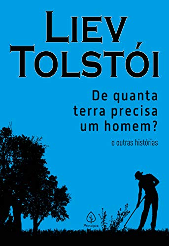De quanta terra precisa um homem? e outras histórias (Clássicos da literatura mundial)