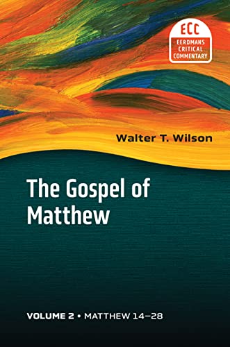 The Gospel of Matthew, vol. 2: Matthew 14–28 (Volume 2) (The Eerdmans Critical Commentary (ECC))