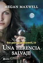 Las guerreras Maxwell, 10. Una herencia salvaje