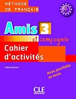 Amis ET Compagnie: Cahier D'Activites 3 2090354976 Book Cover