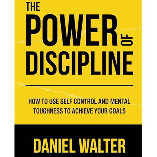 Page de couverture de The Power of Discipline by Daniel Walter, Book Summary, Podcast, English