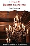 Meurtre au château: A Murder Mystery in Easy French (Petits meurtres français)