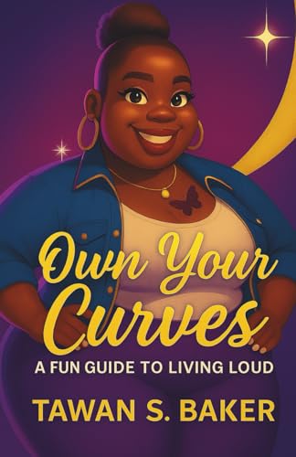 Own Your Curves: A Fun Guide to Living Loud