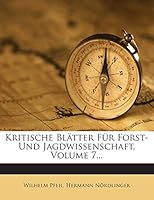 Kritische Blätter Für Forst- Und Jagdwissenschaft, Volume 7... 1272415961 Book Cover
