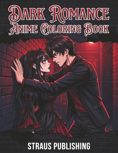 Dark Romance Anime Coloring Book: 40 Seductive Gothic Manga Pages for Adults | Spicy Couples, Edgy...