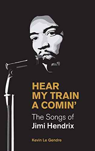 Hear My Train A Comin': The Songs of Jimi Hendrix (Popular Music History)