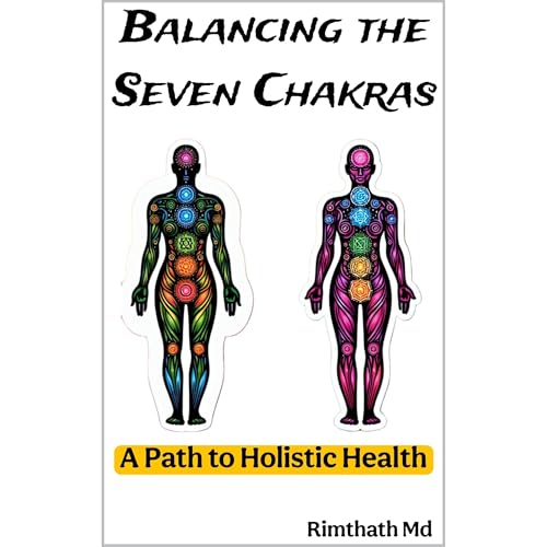 Balancing the Seven Chakras: A Path to Holistic Health Audiolibro Por rimthath md arte de portada