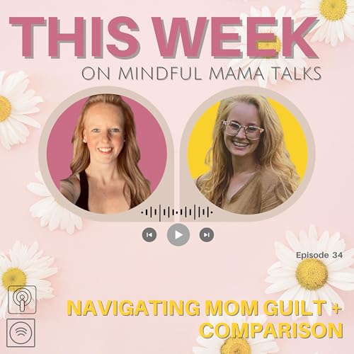 34. Navigating Mom Guilt + Comparison cover art