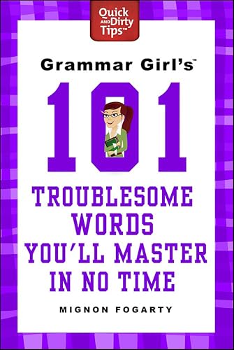 Grammar Girl's 101 Troublesome Words You'll Master in No Time (Quick & Dirty Tips)