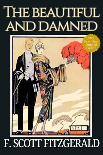 The Beautiful and Damned: F. Scott Fitzgerald’s Jazz Age Drama, Classic American Literature, Collector’s 1922 Original Edition