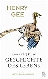 Eine (sehr) kurze Geschichte des Lebens - Henry Gee Übersetzer: Alexander Weber 