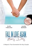 Fall in Love Again Every Day: 3 Steps to True Connection For Any Couple 0984043306 Book Cover