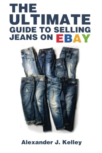 The Ultimate Guide to Selling Jeans on eBay (The Ultimate Guide To Selling Your Niche On eBay)