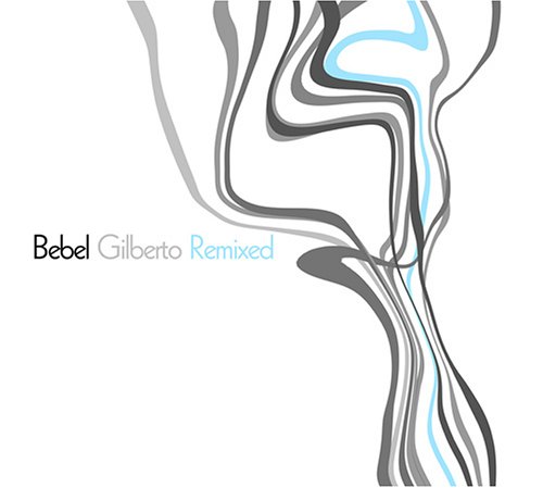 Bebel Gilberto: Remixed [Audio CD]