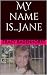 My name is...Jane