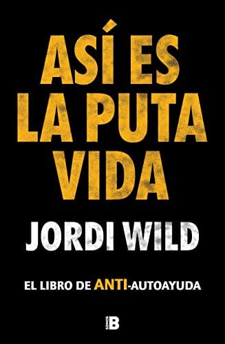 Así es la puta vida: El libro de ANTI-autoayuda (Somos B)