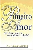 PRIMEIRO AMOR - A CHAVE PARA A RECOMPENSA CELESTIAL 857343564X Book Cover