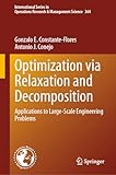 Optimization via Relaxation and Decomposition: Applications to Large-Scale Engineering Problems (International Series in Operations Research & Management Science Book 364) (English Edition)