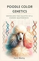 Poodle Color Genetics: Unveiling the Palette of a Canine Masterpiece B0D64KYBS6 Book Cover
