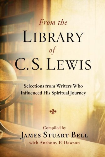 From the Library of C. S. Lewis: Selections from Writers Who Influenced His Spiritual Journey (A Writers' Palette Book)