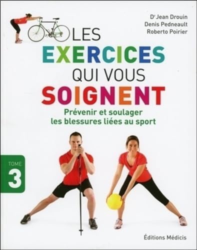 MEDICIS - Les exercices qui vous soignent - tome 3 Prévenir et soulager les blessures liées au sport